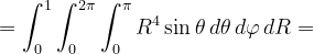 \dpi{120} =\int_{0}^{1}\int_{0}^{2\pi }\int_{0}^{\pi }R^{4} \sin\theta\, d\theta\, d\varphi \, dR=